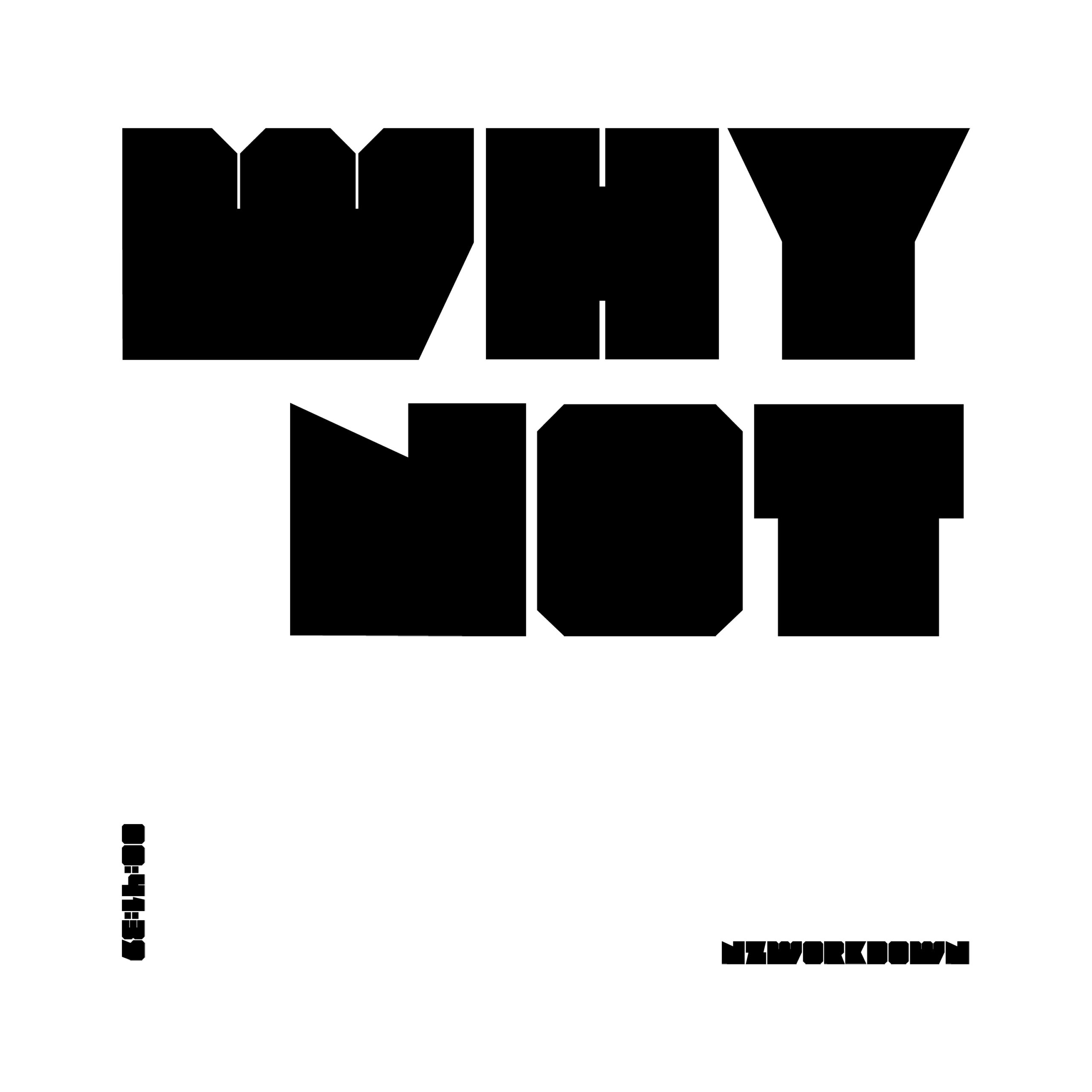 Why Not, by nzworkdown
